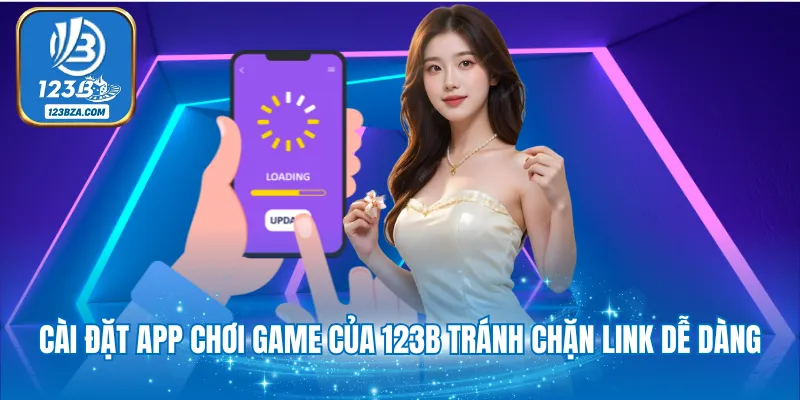 Đăng Nhập 123B Cài đặt app chơi game của 123B tránh chặn link dễ dàng